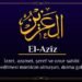 el_aziz_0224 El-Azîz isminin Özellikleri, Fazileti ve Faydaları